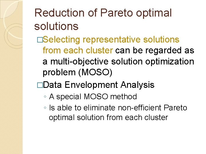 Reduction of Pareto optimal solutions �Selecting representative solutions from each cluster can be regarded