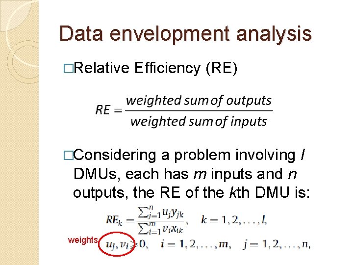 Data envelopment analysis �Relative Efficiency (RE) �Considering a problem involving l DMUs, each has