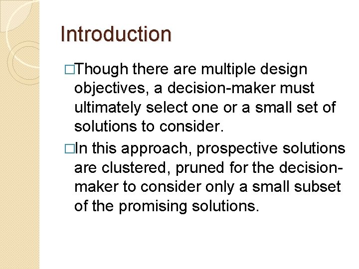 Introduction �Though there are multiple design objectives, a decision-maker must ultimately select one or