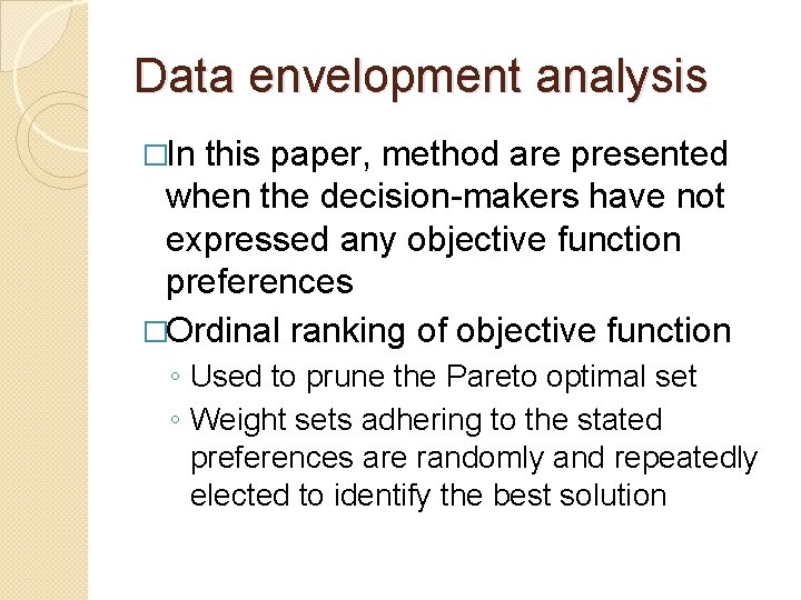 Data envelopment analysis �In this paper, method are presented when the decision-makers have not