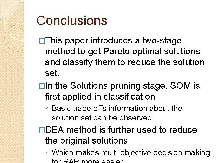 Conclusions �This paper introduces a two-stage method to get Pareto optimal solutions and classify