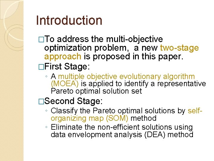Introduction �To address the multi-objective optimization problem, a new two-stage approach is proposed in