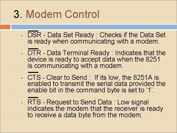 3. Modem Control DSR - Data Set Ready : Checks if the Data Set