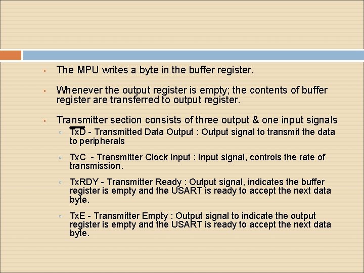 The MPU writes a byte in the buffer register. Whenever the output register The MPU writes a byte in the buffer register. Whenever the output register