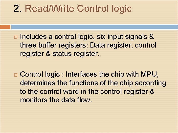 2. Read/Write Control logic Includes a control logic, six input signals & three buffer 2. Read/Write Control logic Includes a control logic, six input signals & three buffer
