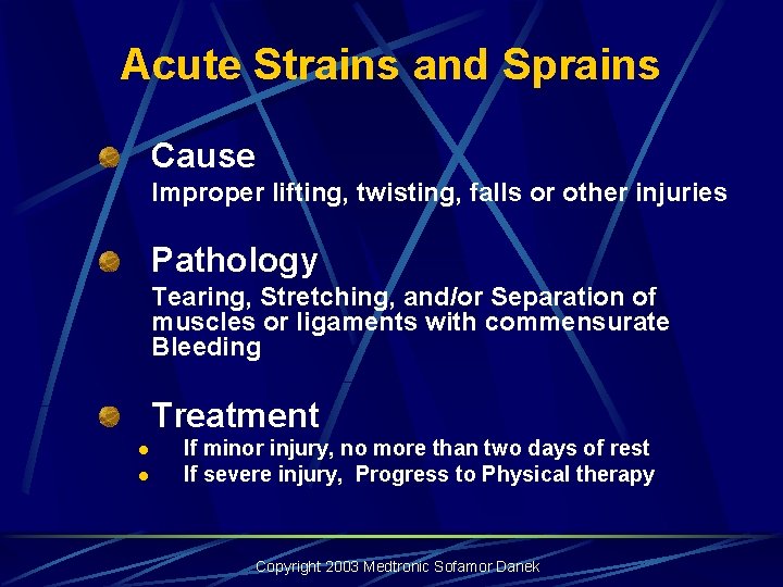 Acute Strains and Sprains Cause Improper lifting, twisting, falls or other injuries Pathology Tearing, Acute Strains and Sprains Cause Improper lifting, twisting, falls or other injuries Pathology Tearing,