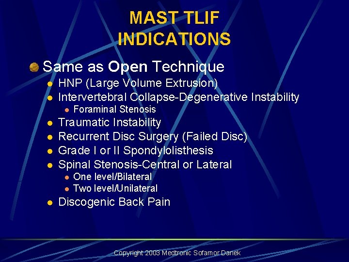 MAST TLIF INDICATIONS Same as Open Technique l l HNP (Large Volume Extrusion) Intervertebral MAST TLIF INDICATIONS Same as Open Technique l l HNP (Large Volume Extrusion) Intervertebral