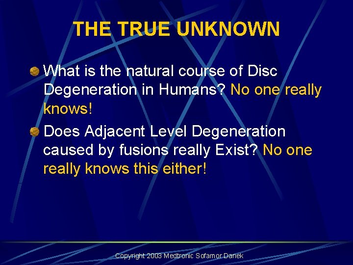 THE TRUE UNKNOWN What is the natural course of Disc Degeneration in Humans? No THE TRUE UNKNOWN What is the natural course of Disc Degeneration in Humans? No