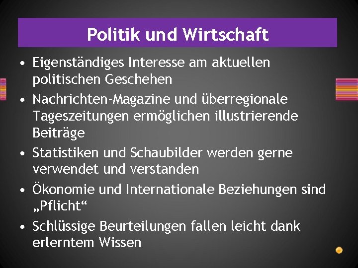 Politik und Wirtschaft • Eigenständiges Interesse am aktuellen politischen Geschehen • Nachrichten-Magazine und überregionale