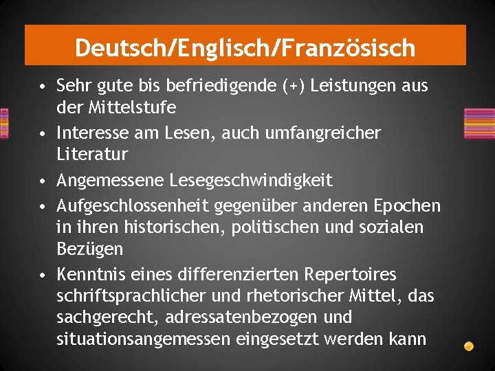 Deutsch/Englisch/Französisch • Sehr gute bis befriedigende (+) Leistungen aus der Mittelstufe • Interesse am