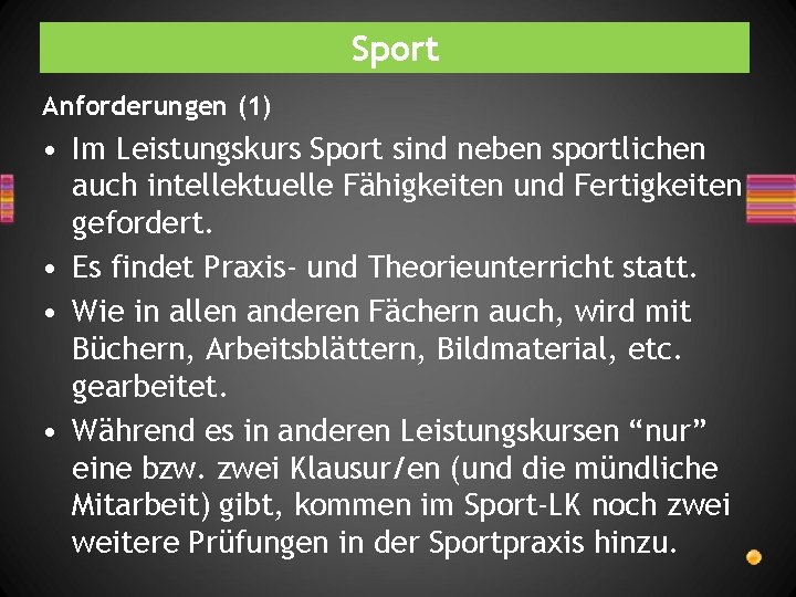 Sport Anforderungen (1) • Im Leistungskurs Sport sind neben sportlichen auch intellektuelle Fähigkeiten und