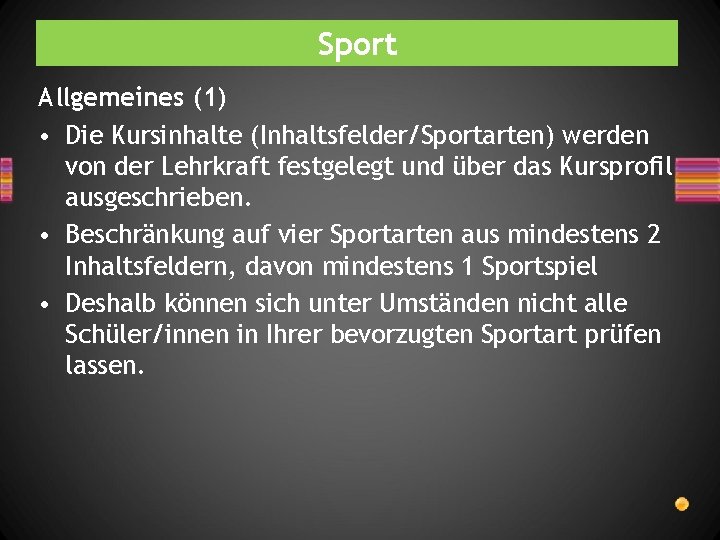 Sport Allgemeines (1) • Die Kursinhalte (Inhaltsfelder/Sportarten) werden von der Lehrkraft festgelegt und über