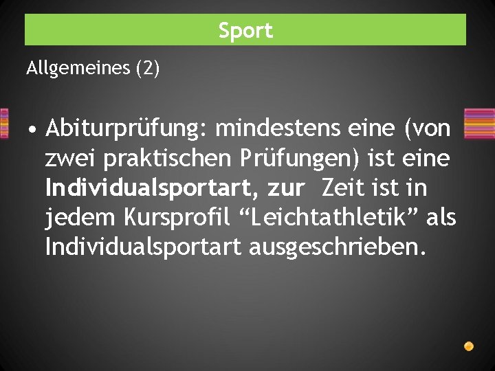 Sport Allgemeines (2) • Abiturprüfung: mindestens eine (von zwei praktischen Prüfungen) ist eine Individualsportart,