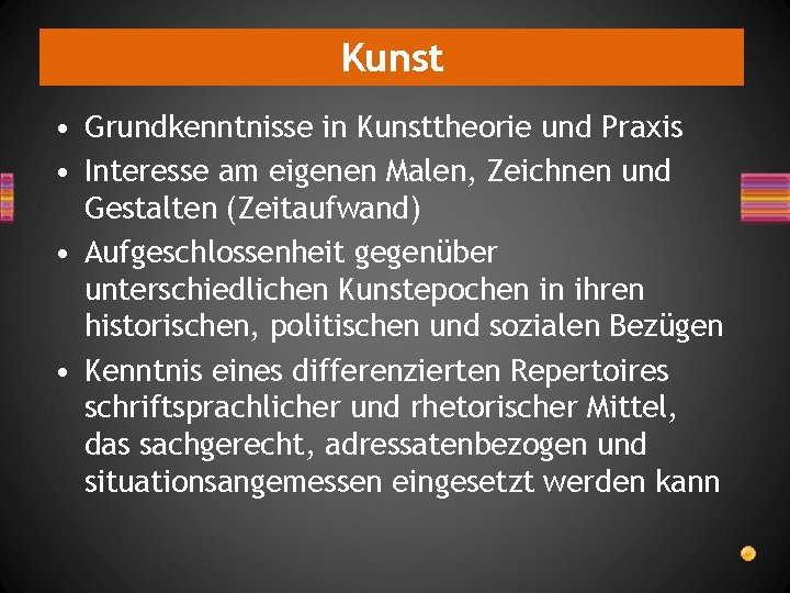 Kunst • Grundkenntnisse in Kunsttheorie und Praxis • Interesse am eigenen Malen, Zeichnen und