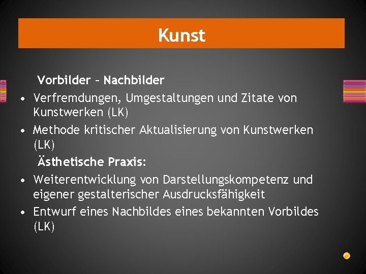 Kunst • • Vorbilder – Nachbilder Verfremdungen, Umgestaltungen und Zitate von Kunstwerken (LK) Methode