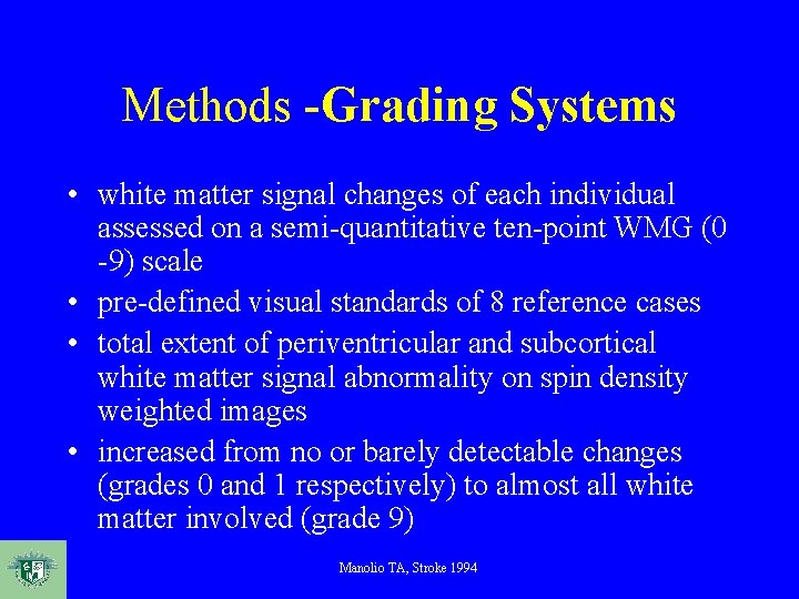 Methods -Grading Systems • white matter signal changes of each individual assessed on a