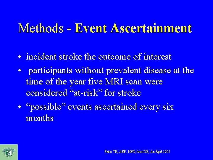 Methods - Event Ascertainment • incident stroke the outcome of interest • participants without