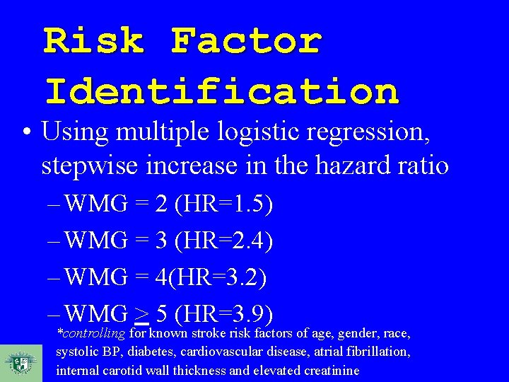 Risk Factor Identification • Using multiple logistic regression, stepwise increase in the hazard ratio