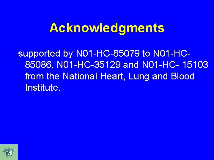 Acknowledgments supported by N 01 -HC-85079 to N 01 -HC 85086, N 01 -HC-35129