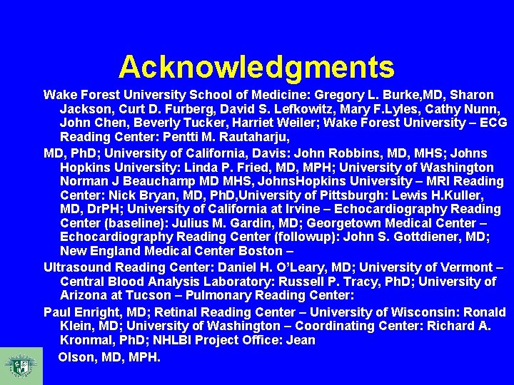 Acknowledgments Wake Forest University School of Medicine: Gregory L. Burke, MD, Sharon Jackson, Curt