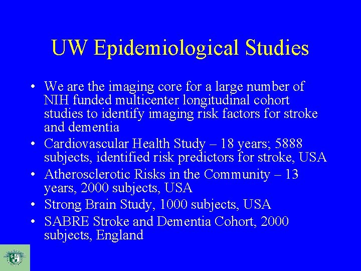 UW Epidemiological Studies • We are the imaging core for a large number of