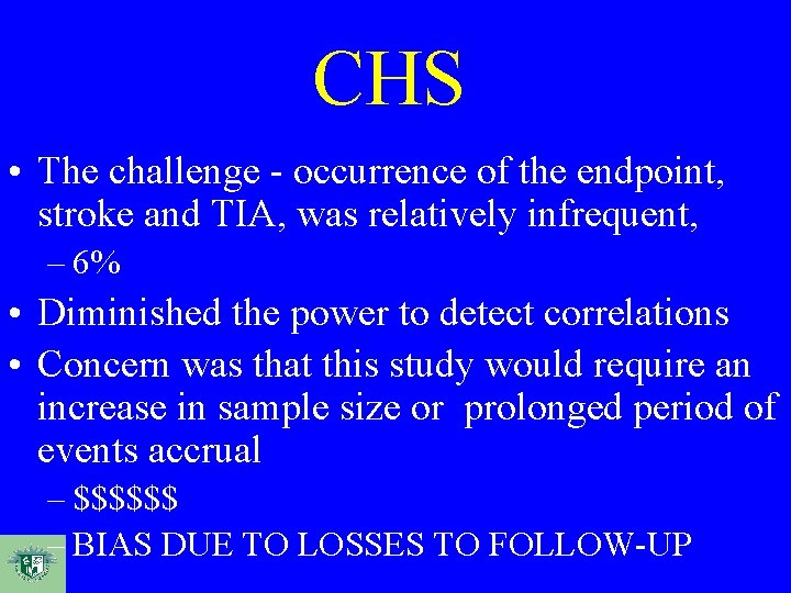 CHS • The challenge - occurrence of the endpoint, stroke and TIA, was relatively