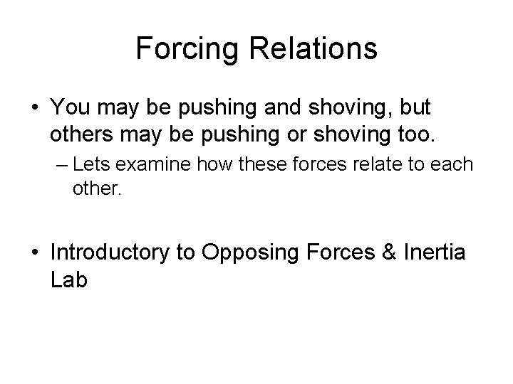 Forcing Relations • You may be pushing and shoving, but others may be pushing