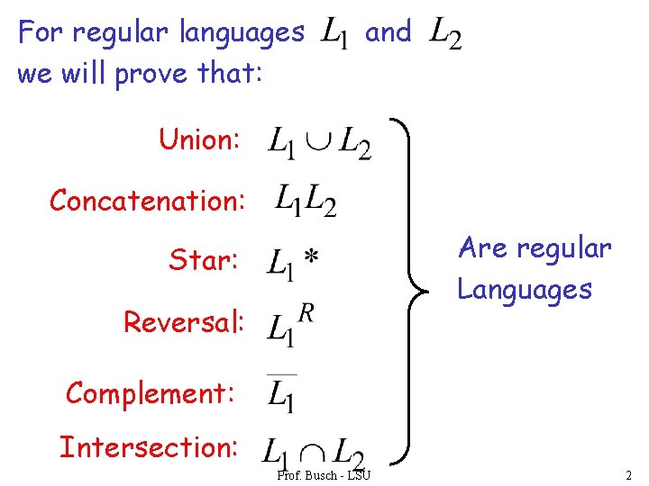 For regular languages we will prove that: and Union: Concatenation: Are regular Languages Star:
