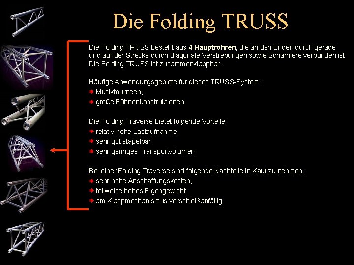 Die Folding TRUSS besteht aus 4 Hauptrohren, die an den Enden durch gerade und