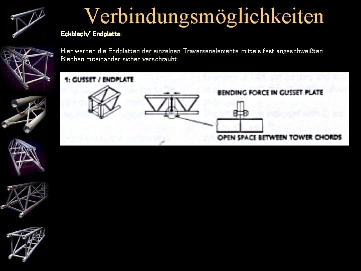 Verbindungsmöglichkeiten Eckblech/ Endplatte: Hier werden die Endplatten der einzelnen Traversenelemente mittels fest angeschweißten Blechen