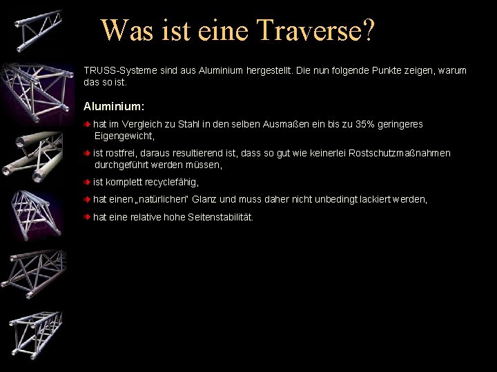 Was ist eine Traverse? TRUSS-Systeme sind aus Aluminium hergestellt. Die nun folgende Punkte zeigen,