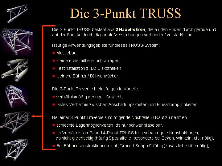 Die 3 -Punkt TRUSS Die 3 -Punkt-TRUSS besteht aus 3 Hauptrohren, die an den