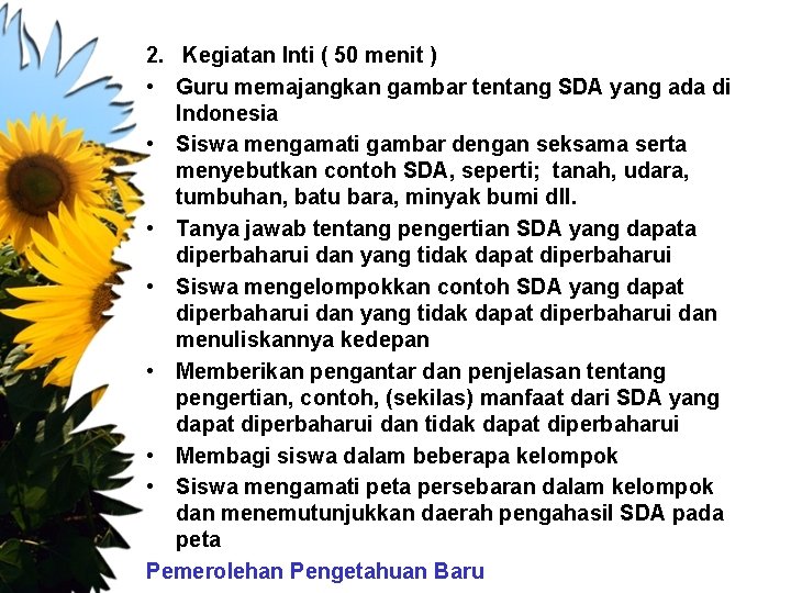 2. Kegiatan Inti ( 50 menit ) • Guru memajangkan gambar tentang SDA yang