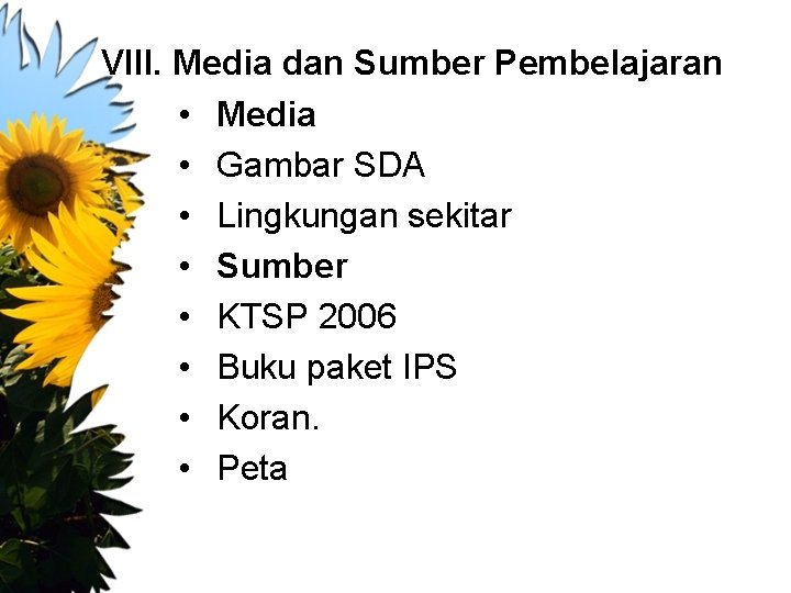 VIII. Media dan Sumber Pembelajaran • Media • Gambar SDA • Lingkungan sekitar •
