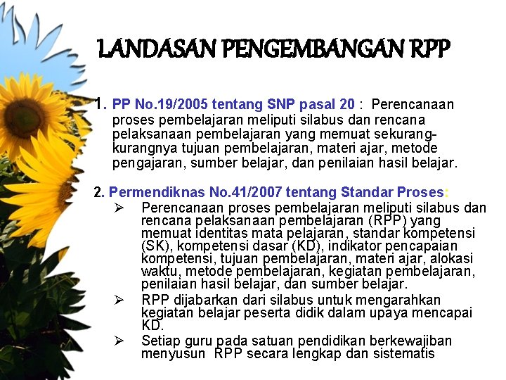 LANDASAN PENGEMBANGAN RPP 1. PP No. 19/2005 tentang SNP pasal 20 : Perencanaan proses