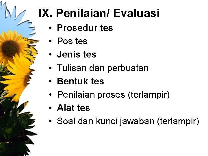 IX. Penilaian/ Evaluasi • • Prosedur tes Pos tes Jenis tes Tulisan dan perbuatan