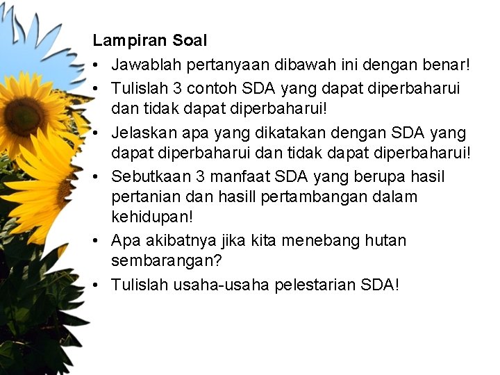 Lampiran Soal • Jawablah pertanyaan dibawah ini dengan benar! • Tulislah 3 contoh SDA