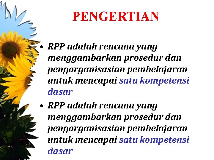 PENGERTIAN • RPP adalah rencana yang menggambarkan prosedur dan pengorganisasian pembelajaran untuk mencapai satu