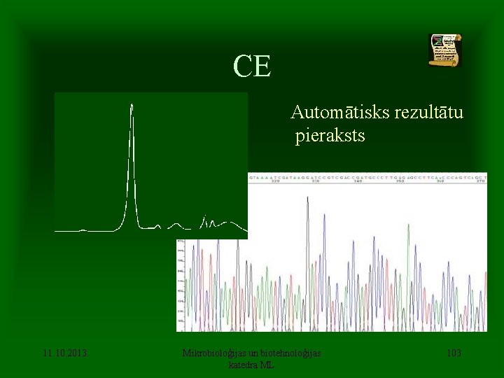 CE Automātisks rezultātu pieraksts 11. 10. 2013. Mikrobioloģijas un biotehnoloģijas katedra ML 103 