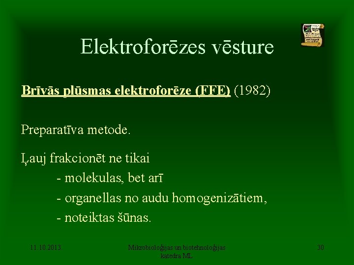 Elektroforēzes vēsture Brīvās plūsmas elektroforēze (FFE) (1982) Preparatīva metode. Ļauj frakcionēt ne tikai -