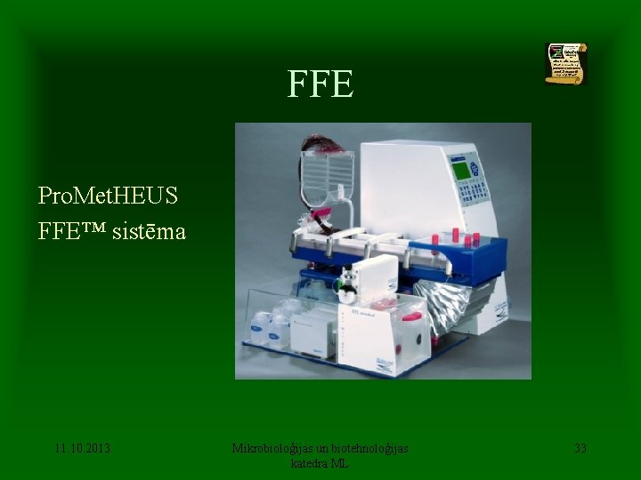 FFE Pro. Met. HEUS FFE™ sistēma 11. 10. 2013. Mikrobioloģijas un biotehnoloģijas katedra ML