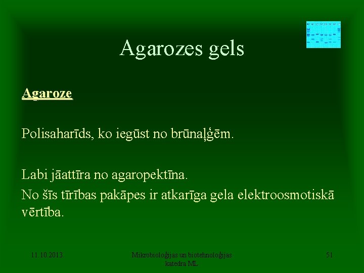 Agarozes gels Agaroze Polisaharīds, ko iegūst no brūnaļģēm. Labi jāattīra no agaropektīna. No šīs