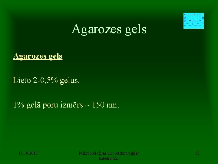 Agarozes gels Lieto 2 -0, 5% gelus. 1% gelā poru izmērs ~ 150 nm.