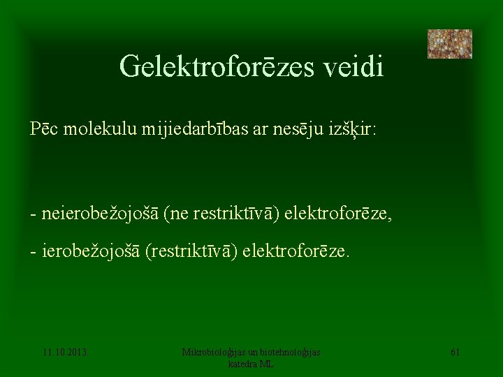 Gelektroforēzes veidi Pēc molekulu mijiedarbības ar nesēju izšķir: - neierobežojošā (ne restriktīvā) elektroforēze, -