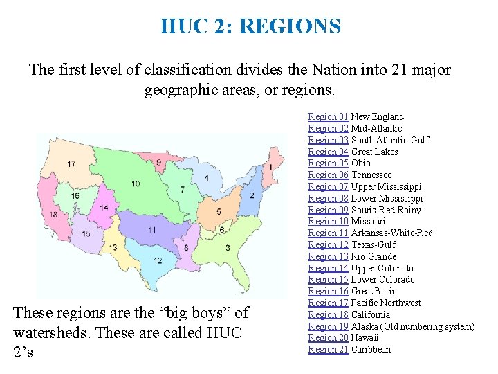 HUC 2: REGIONS The first level of classification divides the Nation into 21 major