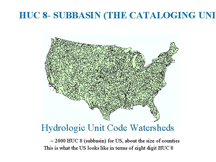 HUC 8 - SUBBASIN (THE CATALOGING UNIT Hydrologic Unit Code Watersheds ~ 2000 HUC