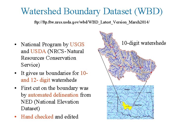 Watershed Boundary Dataset (WBD) ftp: //ftp. ftw. nrcs. usda. gov/wbd/WBD_Latest_Version_March 2014/ • National Program