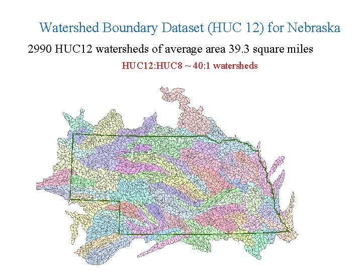 Watershed Boundary Dataset (HUC 12) for Nebraska 2990 HUC 12 watersheds of average area