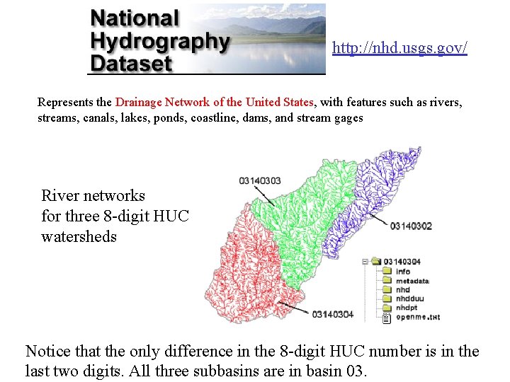 http: //nhd. usgs. gov/ Represents the Drainage Network of the United States, with features
