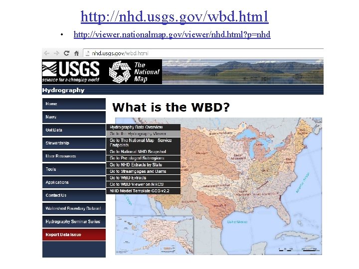 http: //nhd. usgs. gov/wbd. html • http: //viewer. nationalmap. gov/viewer/nhd. html? p=nhd 